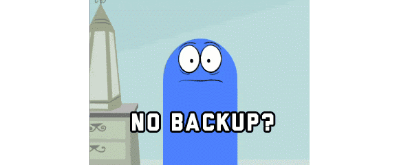Always back up