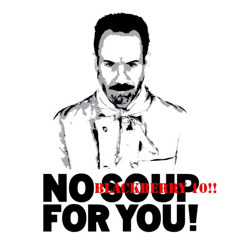 Soup Nazi BlackBerry PlayBook BlackBerry 10