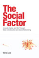 The Social Factor: Innovate, Ignite, and Win through Mass Collaboration and Social Networking book cover