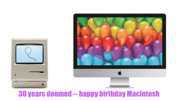 30 years doomed: Happy Birthday, Macintosh