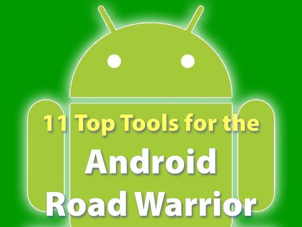 11 top tools for Android road warriors