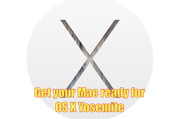 get your mac ready for os x yosemite