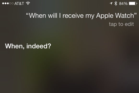 Q: When will I receive my Apple Watch? A: When, indeed?