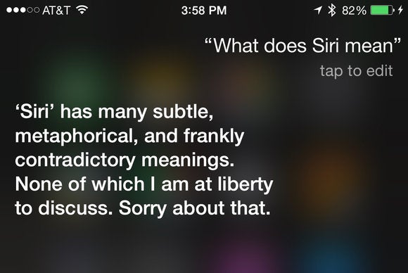 ‘Siri’ has many subtle, metaphorical, and frankly contradictory meanings. None of which I am at liberty to discuss. Sorry about that.