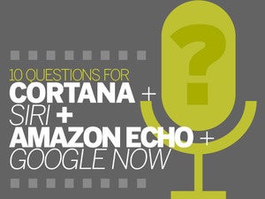 10 questions for Cortana, Siri, Amazon Echo and Google Now