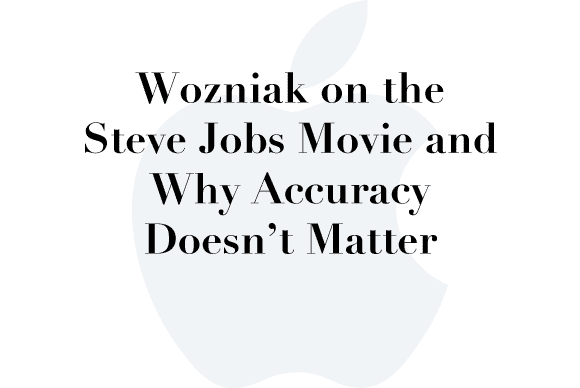 woz steve jobs accuracy