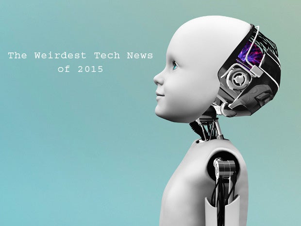 Weird science: 10 strange tech stories from 2015