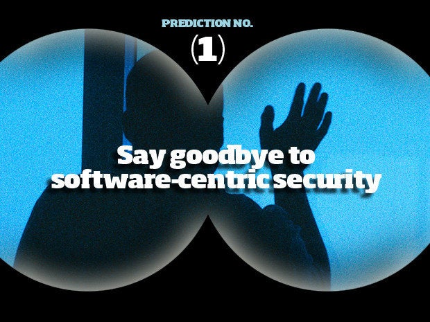 Prediction #1: Say goodbye to software-centric security
