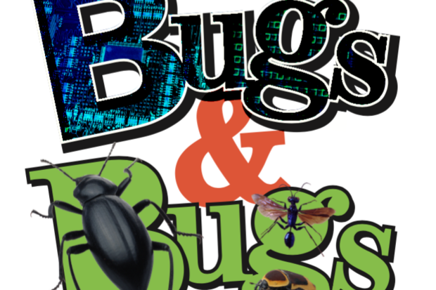 Bugs & Bugs: As in, the software kind -- and insects