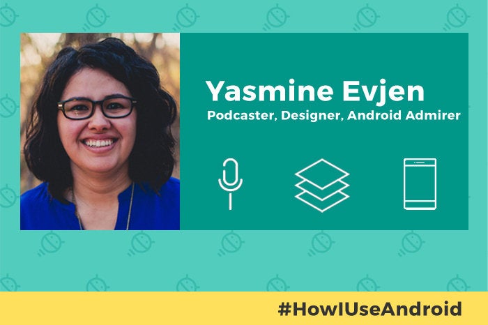 How I Use Android: Yasmine Evjen