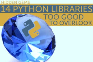 Hidden gems: 14 Python libraries too good to overlook