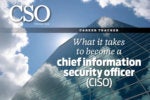 What it takes to become a chief information security officer (CISO)