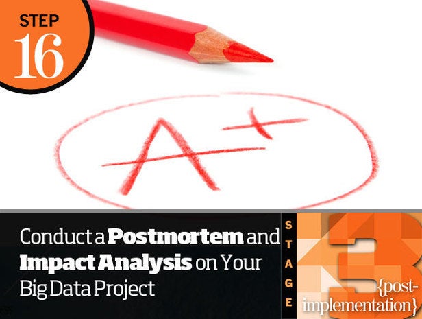 Step 16: Conduct a Postmortem and Impact Analysis on Your Big Data Project