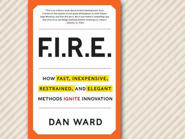 F.I.R.E.: How Fast, Inexpensive, Restrained and Elegant Methods Ignite Innovation