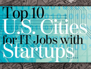 10 Best U.S. Cities for IT Jobs with Tech Startups