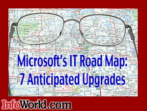 Microsoft's IT Road Map: 7 Highly Anticipated Software Upgrades