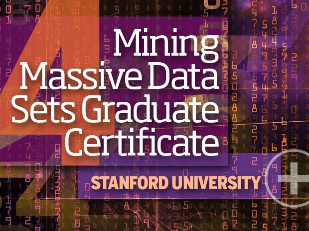 4. Mining Massive Data Sets Graduate Certificate -- Stanford University