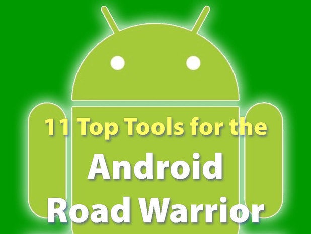 11 top tools for Android road warriors