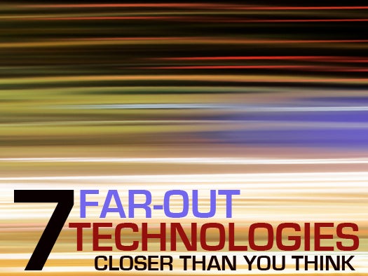 7 far-out technologies closer than you think