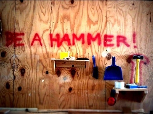 Be a hammer