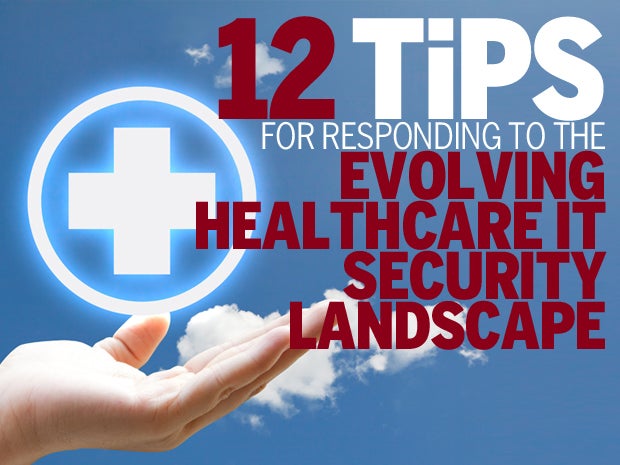 12 Tips for Responding to Rising Healthcare IT Security Threats